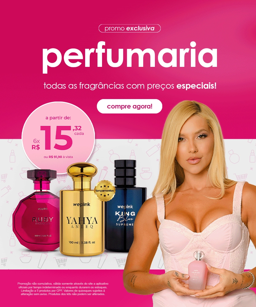 Perfumaria wepink, todas as fragrâncias com preços especiais